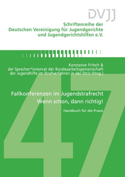 Fallkonferenzen im Jugendstrafrecht - Wenn schon, dann richtig!
