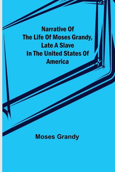 Narrative of the Life of Moses Grandy, Late a Slave in the United States of America