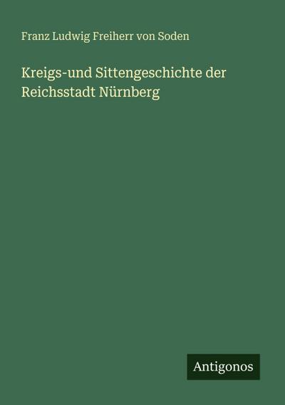 Kreigs-und Sittengeschichte der Reichsstadt Nürnberg