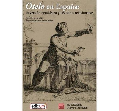 Otelo en España : la versión neoclásica y las obras relacionadas