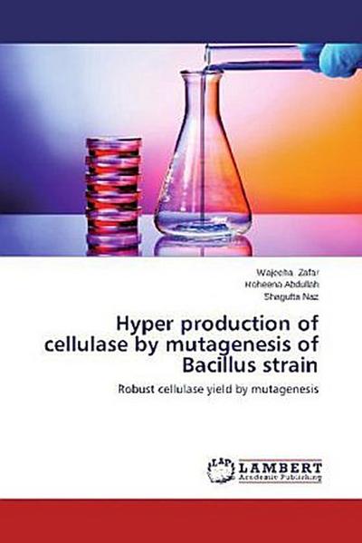 Hyper production of cellulase by mutagenesis of Bacillus strain
