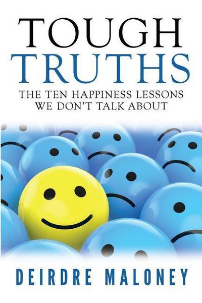 Tough Truths: The Ten Happiness Lessons We Don’t Talk about