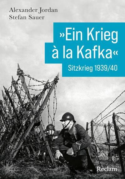 ’Ein Krieg à la Kafka’. Sitzkrieg 1939/1940