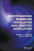 Understanding Membrane Distillation and Osmotic Distillation