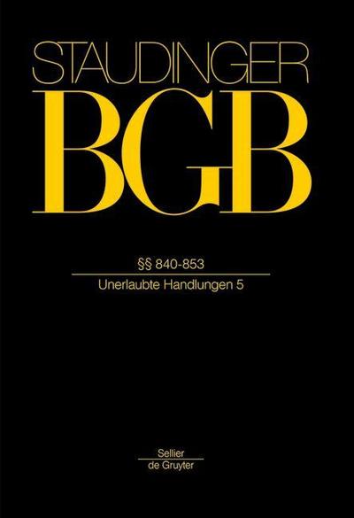 J. von Staudingers Kommentar zum Bürgerlichen Gesetzbuch mit Einführungsgesetz... / §§ 840-853
