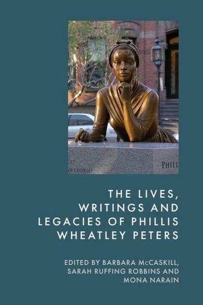 The Lives, Writings and Legacies of Phillis Wheatley Peters