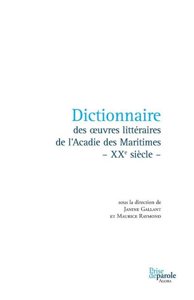Dictionnaire des oeuvres littéraires de l’Acadie des Maritimes - XXe siècle