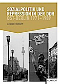 Sozialpolitik und Repression in der DDR: Ost-Berlin 1971-1989