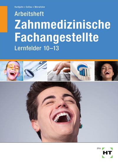 Arbeitsheft Zahnmedizinische Fachangestellte: Lernfelder 10 - 13