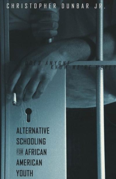 Alternative Schooling for African American Youth: Does Anyone Know We’re Here?