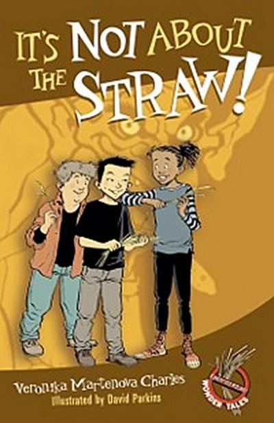It’s Not About the Straw!