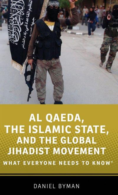 Al Qaeda, the Islamic State, and the Global Jihadist Movement
