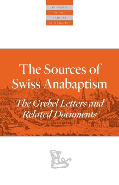 The Sources Of Swiss Anabaptism