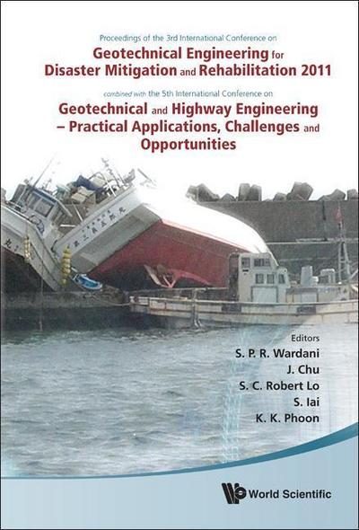 Geotechnical Engineering for Disaster Mitigation and Rehabilitation 2011 - Proceedings of the 3rd Int’l Conf Combined with the 5th Int’l Conf on Geotechnical and Highway Engineering - Practical Applications, Challenges and Opportunities