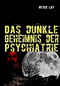 Das dunkle Geheimnis der Psychiatrie