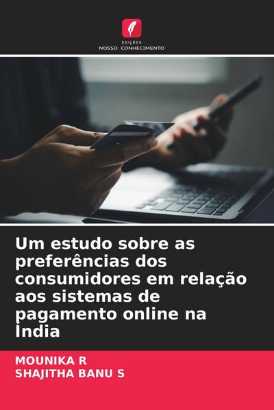 Um estudo sobre as preferências dos consumidores em relação aos sistemas de pagamento online na Índia