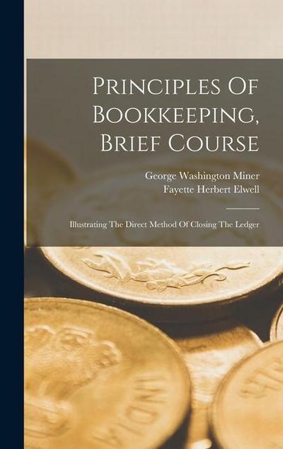 Principles Of Bookkeeping, Brief Course: Illustrating The Direct Method Of Closing The Ledger