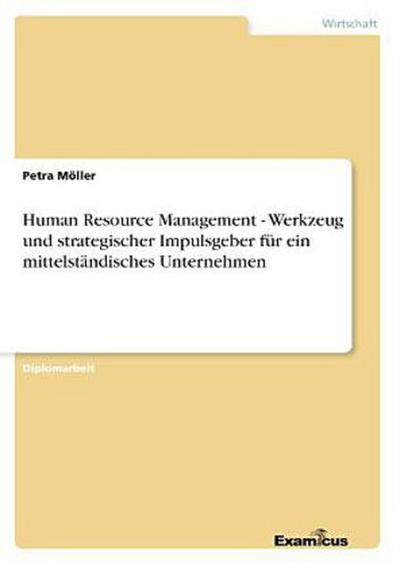 Human Resource Management - Werkzeug und strategischer Impulsgeber für ein mittelständisches Unternehmen