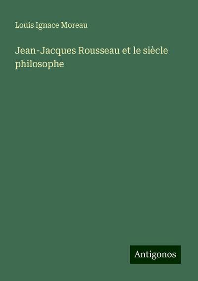 Jean-Jacques Rousseau et le siècle philosophe