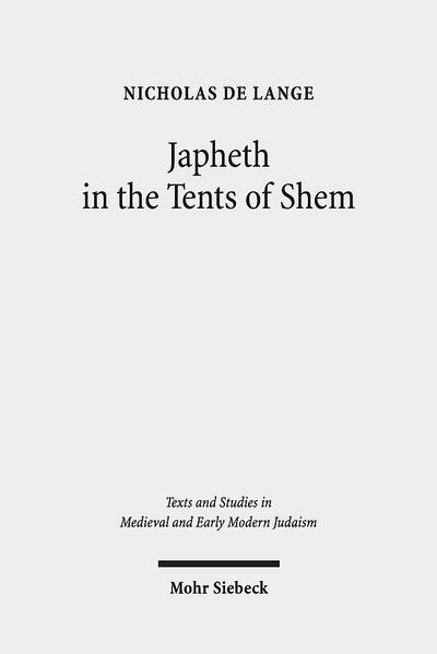 Japheth in the Tents of Shem: Greek Bible Translations in Byzantine Judaism (Texts and Studies in Medieval and Early Modern Judaism, Band 30)