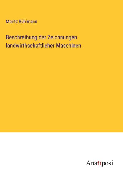 Beschreibung der Zeichnungen landwirthschaftlicher Maschinen