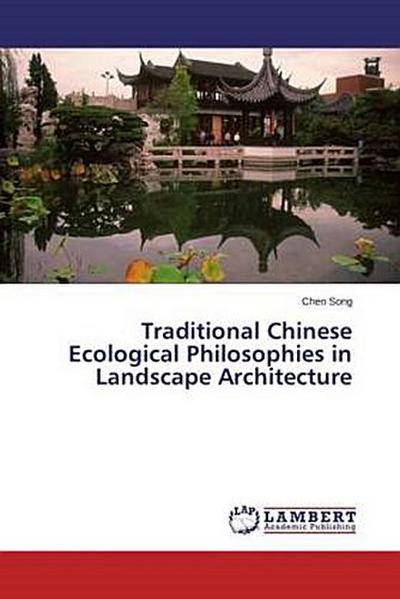 Traditional Chinese Ecological Philosophies in Landscape Architecture