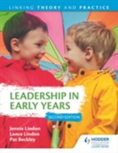 Leadership in Early Years 2nd Edition: Linking Theory and Practice