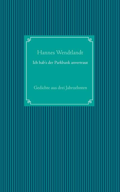 Ich hab’s der Parkbank anvertraut
