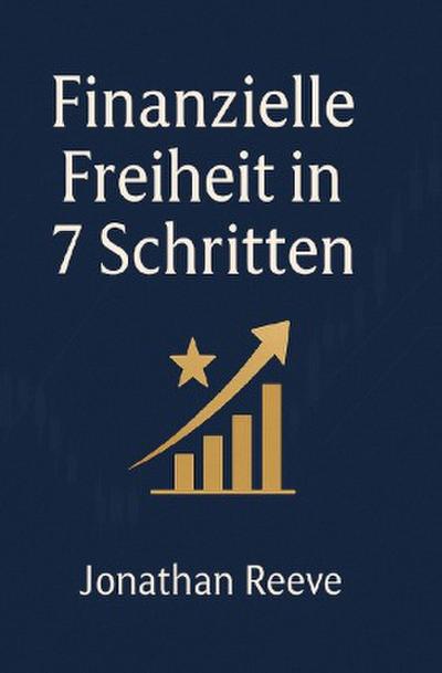 Finanzielle Freiheit in 7 Schritten