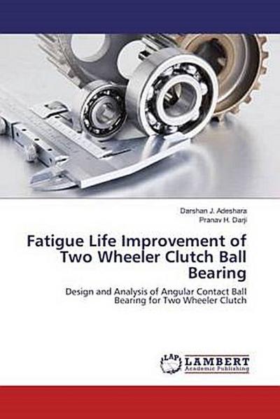 Fatigue Life Improvement of Two Wheeler Clutch Ball Bearing