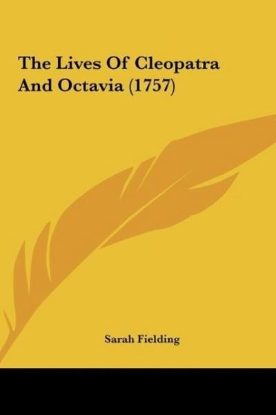 The Lives Of Cleopatra And Octavia (1757) - Sarah Fielding