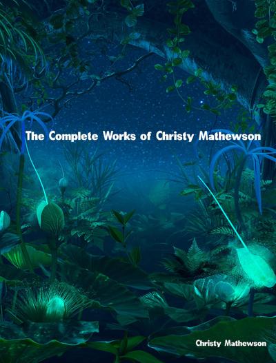 The Complete Works of Christy Mathewson
