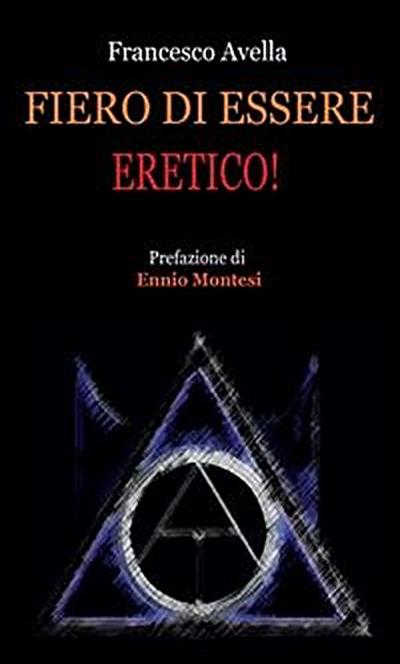 Fiero di essere eretico!
