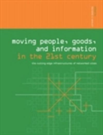 Moving People, Goods and Information in the 21st Century