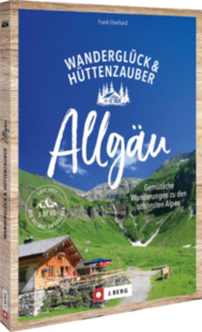 Wanderglück & Hüttenzauber Allgäu