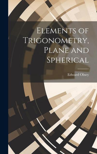 Elements of Trigonometry, Plane and Spherical