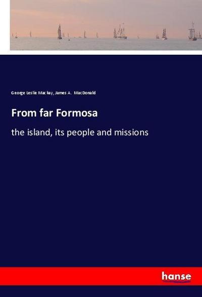 From far Formosa