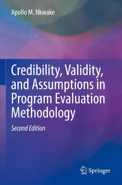 Credibility, Validity, and Assumptions in Program Evaluation Methodology