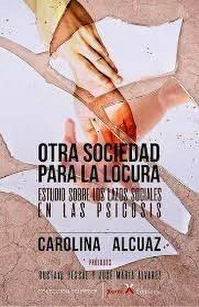 Otra sociedad para la locura : estudio sobre los lazos sociales en las psicosis