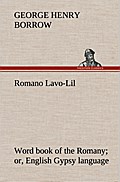 Romano Lavo-Lil: word book of the Romany or, Engli