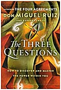 The Three Questions Intl: How to Discover and Master the Power Within You