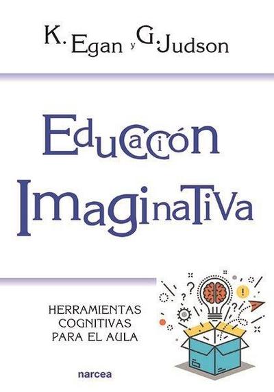 Educación imaginativa : herramientas cognitivas para el aula