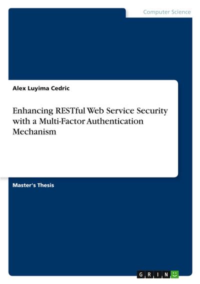 Enhancing RESTful Web Service Security with a Multi-Factor Authentication Mechanism