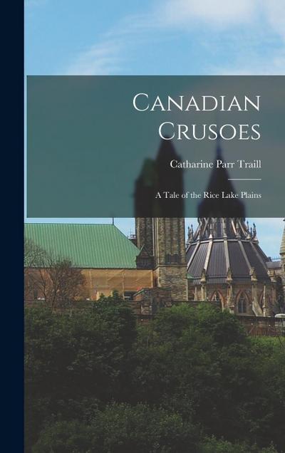 Canadian Crusoes: A Tale of the Rice Lake Plains