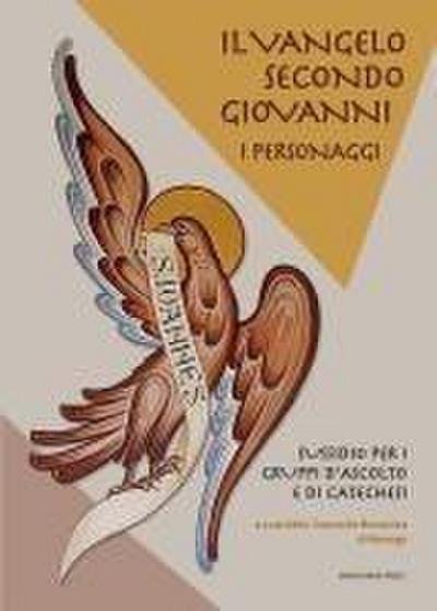 Il Vangelo secondo Giovanni. I personaggi. Sussidio per i gruppi d’ascolto e di catechesi