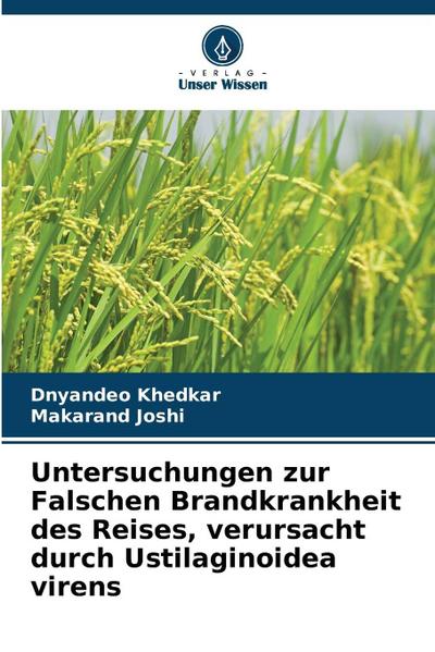 Untersuchungen zur Falschen Brandkrankheit des Reises, verursacht durch Ustilaginoidea virens