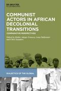 Communist Actors in African Decolonial Transitions