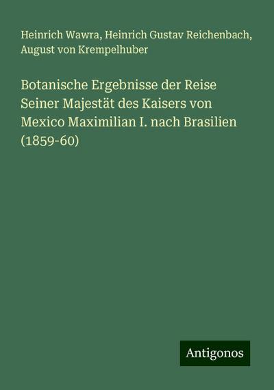 Wawra, H: Botanische Ergebnisse der Reise Seiner Majestät de