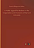 A Public Appeal for Redress to the Corporation and Overseers of Harvard University