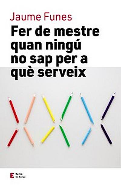 Fer de mestre quan ningú no sap per a què serveix